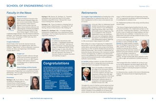 92 www.fairfield.edu/engineering8 www.fairfield.edu/engineering
Retirements
Shahrokh Etemad
Elected to the Board of Associates of the
ASME-Internal Combustion Engine divi-
sion; served as board member of Business
Plan Competition (Dolan School of
Business); served as session chair and
judge at various technical conferences and
engineering fairs. Presented and published
“Advanced Technology Ignitor for High
Power Density Engines”, ASME Internal
Combustion Engine Division’s 2013 Fall Technical Conference;
published: “Fuel Flexible Rich Catalytic Lean Burn System for
Low BTU Fuels”, Proceedings of ASME Turbo Expo 2013:
Power for Land, Sea and Air.
Evangelos Hadjimichael
Named Teacher of the Year by the American Society for
Engineering Education, New England Section, April 2014.
Published “Higgs Particle” in News in Education, Connecticut
Academy for Science and Engineering (CASE)/Hartford
Courant, March 21, 2014.
Douglas Lyon
Organized monthly conferences through-
out the year for Inventors Association of
Connecticut. Serves as an ABET Program
Evaluator. With students, initiated a
crowdfunded project on signal processing,
raising $7500.
Shanon Reckinger and Ryan Munden
Jointly published “A Complete Redesign of
Fundamentals of Engineering Course using Backward Design
Methodology,” First Year Engineering Experience Conference
Proceedings, August 8-9, 2013.
Presentations
Reckinger, S. M., Aca, B., Pitz, K., “Ocean
Circulation in a Rotating Tank: An
Outreach Project in Fluid Dynamics,”
American Society of Engineering Education
Zone 1 Conference, Bridgeport, CT, April
4-5, 2014. 
Reckinger, S. M., Petersen, M., Reckinger, S.J., “Sensitivity
of Resolution and Vertical Grid Types on 3D Overflow
Simulations using MPAS-Ocean”, February/2014, Ocean
Sciences Meeting-Poster, Honolulu, HI
Reckinger, S. M., “Ocean Circulation in a Rotating Tank-An
Outreach Project in Fluid Dynamics”, November/2013, APS
Meeting, Division of Fluid Dynamics-Talk, Pittsburg, PA
Munden, R. A., Reckinger, S. M., “A Complete Redesign of
Fundamentals of Engineering Course using Backward Design
Methodology”, First Year Engineering Experience Conference,
August/2013, Pittsburg, PA
Amalia Rusu
Co-authored an international confer-
ence paper, “A Multilingual Handwriting
Approach to CAPTCHA,” with three stu-
dents. Launched the Computing Education
Academy in collaboration with Dr. Wook
Sung Yoo (page 12); chair of the IEEE-CT
joint chapter of computer Society; Systems,
man and Cybernetics; 2014 Women of
Innovation Finalist in Academic Innovation
and Leadership (see page 3).
Faculty in the News
Summer 2014SCHOOL OF ENGINEERING NEWS
Dr. Evangelos (Vagos) Hadjimichael was founding dean of the
School of Engineering. He continued in that role for 15 years
before stepping down in 2010 to return to the classroom and
do research.
In the early 1990s, Dr. Hadjimichael alerted
Fairfield University about an opportunity
to merge with the 70-year-old Bridgeport
Engineering Institute (BEI), and so estab-
lish Fairfield’s School of Engineering. This
was accomplished in 1994. During Dr.
Hadjimichael’s tenure, the School grew
from a part-time undergraduate engineer-
ing program to several full-time and part-
time undergraduate programs. Beginning
in 1998, several master’s degree programs were added.
Before taking over as dean of engineering, Dr. Hadjimichael
had pursued a 25-year NSF-supported research in theoretical
nuclear physics, and served three terms as chair of the Physics
Department. In 1987, he held the Elizabeth DeCamp McInerny
Endowed Professorship. More recently, Dr. Hadjimichael was
honored by his peers with election to the Connecticut Academy
of Science and Engineering. In addition to his administrative
service, he has published over 50 journal articles in prestigious
American and international journals as well as publishing a
textbook in nanotechnology.
Dr. Jack Beal, professor of physics, was dean of the School of
Engineering from 2010-13, during which time he led the plan-
ning for the School’s new program in bioengineering.
Prior to his deanship, Dr. Beal taught in
the College of Arts and Sciences and held
the positions of associate dean, direc-
tor of science initiatives, and chair of the
Department of Physics from 1995-2006.
He also served as acting dean of the School
of Continuing Education for a year. Dr.
Beal has been a dedicated educator of
young physics and engineering majors at
Fairfield University since 1986.
Throughout his career Dr. Beal has received national and inter-
national accolades, having been a visiting research scientist at
Massachusetts Institute of Technology and a Senior Fulbright
Scholar to Budapest. He has published over 50 reports and
articles related to the topics of accelerator physics and fusion
energy. In 1984 he founded Science & Engineering Associates
of CT, an organization specializing in advanced technology R &
D consulting that he continues to run.
Drs. Hadjimichael and Beal are both retiring with full professor
emeritus status.
“The School of Engineering has benefitted from the strong
formational leadership of Drs. Hadjimichael and Beal over the
past 20 years,” noted Dean Bruce Berdanier. “I feel fortunate to
be able to come to Fairfield and to begin building on the foun-
dation that they have established. Certainly they have accom-
plished much of the hard work that needed to be done to set us
on the successful path we are on.”
As Director of the Engineering Laboratories
for almost 15 years at Fairfield, Dr. Paul
Botosani also taught hundreds of students,
first at the Bridgeport Engineering Institute
(BEI), and then, for the last 20 years, at
Fairfield. He earned his PhD in electrical
engineering from the Polytechnic Institute of
Bucharest in his native Romania, and spent
10 years at the Bodine Corporation in
Bridgeport, where he was a senior controls
engineer. He began teaching night classes, primarily in robot-
ics, at BEI at night, and transitioned to Fairfield University in
2000.
“Paul managed all the labs at Fairfield. He was the go-to guy
for any and all equipment, and always helped make the deci-
sion on what was best to purchase,” noted Dr. Berdanier. “He
did that in addition to directing the program in automated
manufacturing.”
Dr. Botosani has been a member of the Society of Manufacturing
Engineers, the American Society for Engineering Education,
and IEEE.
Dr. Hadjimichael
Dr. Beal
Dr. Botosani
Dr. Lyon
Dr. Reckinger
Dr. Etemad
Dr. Rusu
SENIORS:
Slawek Guzierowicz
Richard Kovach
Nicole D’Addio
Margaret Osmulski
Mitchell Bell
JUNIORS:
Kyle Scherer
John Sullivan
Yaroslav Kohut
Tayler Reynolds
Kaitlin Maciejewski
Congratulations
to the following juniors and seniors, top students
all, who were unanimously approved for induction
into Tau Beta Phi, the Engineering honor society.
They were honored at a March 14 induction
ceremony. Christina Klecker ’10, a mechanical
engineering grad who spent time in Tanzania and
is now on her way to medical school, spoke to
the group.
 
