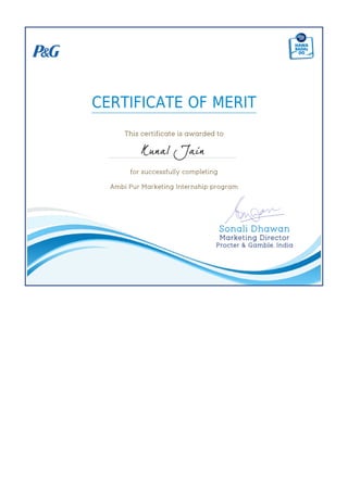 CERTIFICATE OF MERIT
This certificate is awarded to
Kunal Jain
for successfully completing
Ambi Pur Marketing Internship program
 