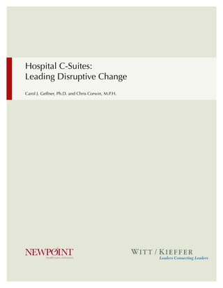 Hospital C-Suites:
Leading Disruptive Change
Carol J. Geffner, Ph.D. and Chris Corwin, M.P.H.
 