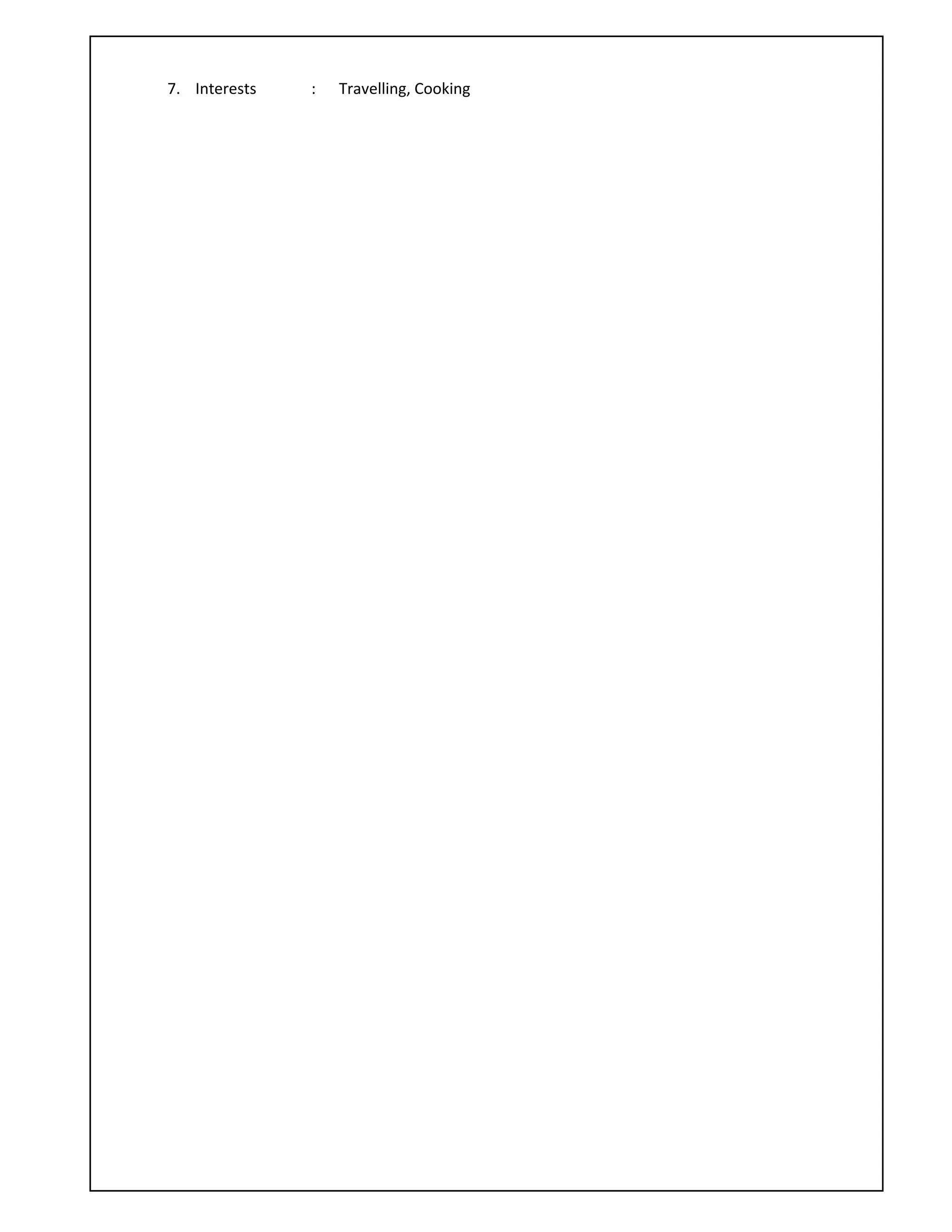 7. Interests : Travelling, Cooking
 