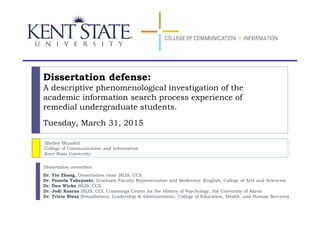 Dissertation defense:
A descriptive phenomenological investigation of the
academic information search process experience of
remedial undergraduate students.
Tuesday, March 31, 2015
Shelley Blundell
College of Communication and Information
Kent State University
Dissertation committee:
Dr. Yin Zhang, Dissertation chair (SLIS, CCI)
Dr. Pamela Takayoshi, Graduate Faculty Representative and Moderator (English, College of Arts and Sciences)
Dr. Don Wicks (SLIS, CCI)
Dr. Jodi Kearns (SLIS, CCI, Cummings Center for the History of Psychology, the University of Akron
Dr. Tricia Niesz (Foundations, Leadership & Administration, College of Education, Health, and Human Services)
 
