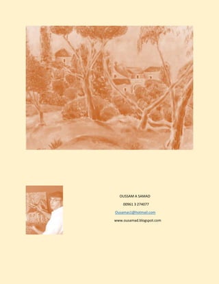 OUSSAM A SAMAD
00961 3 274077
Ousamas1@hotmail.com
www.ousamad.blogspot.com
 