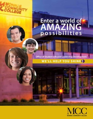 Enter a world of
AMAZING
possibilities
Office of Student Life and Leadership Development
We’ll help you shine !
 