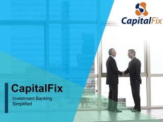 CapitalFix
Investment Banking
Simplified
1
 