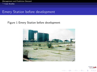 Management and Prediction Demand
Case Studies
Emery Station before development
Figure 1 Emery Station before development
 