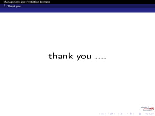 Management and Prediction Demand
Thank you
thank you ....
 