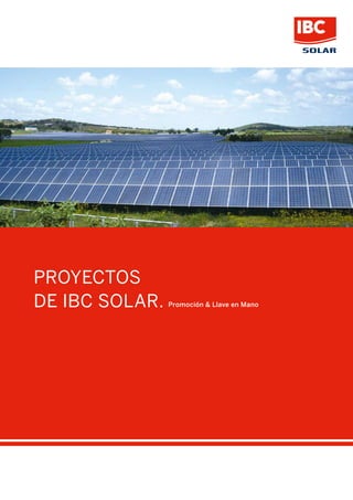 Proyectos
de IBC SOLAR. Promoción & Llave en Mano
 