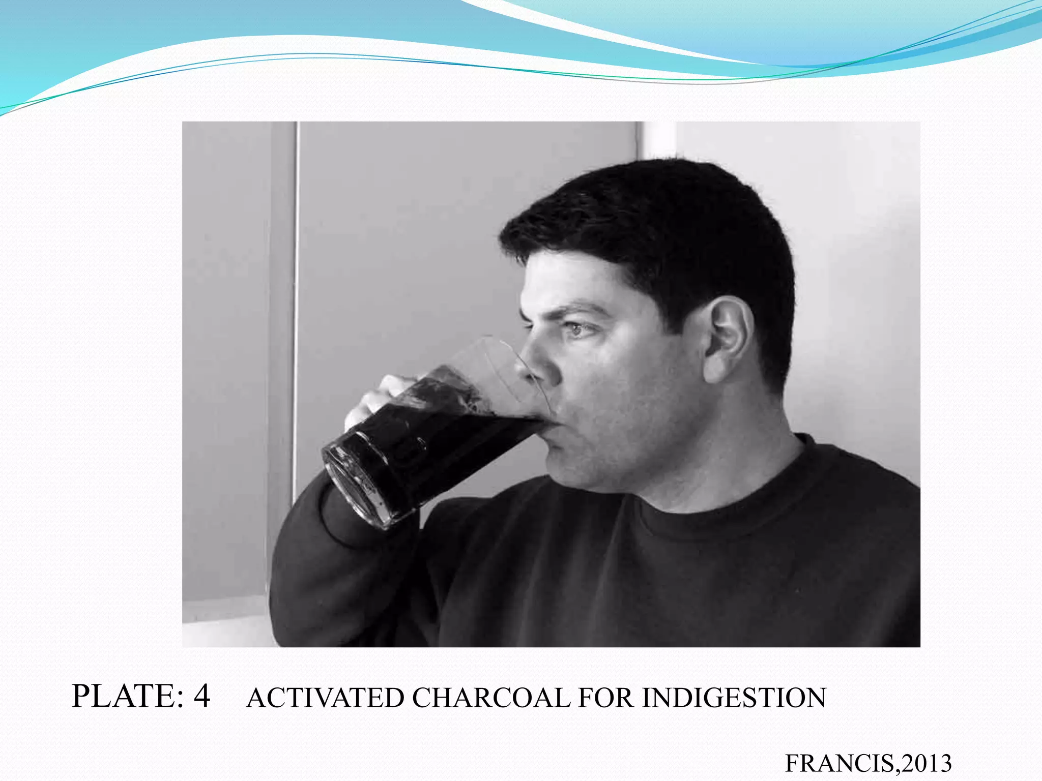 PLATE: 4 ACTIVATED CHARCOAL FOR INDIGESTION
FRANCIS,2013
 