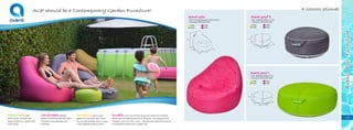 17
AvenliPoolFurniture
AGP should be a Contemporary Garden Furniture!
Fashionable pink,
yellow, green optional color
design freshen your garden with
more energy.
Comfortableinflatable
furniture combining with AGP offers
a fantastic using experience for
swimmers.
Socializedpoint in your
garden for your family and friends.
You can hold birthday party or enjoy
a nice weekend center around it.
Durable cover and delicate design can protect the inflatable
garden furniture against puncture in the grass , showing good Anti-
UV feature. It’s more than a cover…..Besides decorating the furniture
,it prolong the product life in outdoor use.
4 coloros ptional
118CM
110CM
90 CM
55CM
55CM
26 CM
98CM
98CM
38 CM
• Size: ±118x110x90cm(46.5”x43.5”x35.5”)
• Case pack:36X10.5X27.5CM
Avenli sofa
37283
37287
37288
37291
118CM
110CM
90 CM
55CM
55CM
26 CM
98CM
98CM
38 CM
• Size: ±Φ55x26cm(Φ21.5”x10”)
• Case pack: 36X6.5X27.5CM
Avenli pouf II
37284
37289
37290
37292
118CM
110CM
90 CM
55CM
55CM
26 CM
98CM
98CM
38 CM
• Size: ±Φ98x38cm(Φ38.5”x15”)
• Case pack: 36X10.5X27.5CM
Avenli pouf I
27362
27367
27368
27386
 