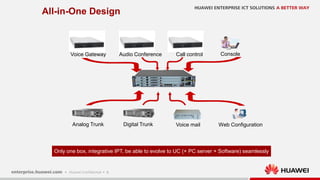 9
Voice Gateway Call control
Web Configuration
Only one box, integrative IPT, be able to evolve to UC (+ PC server + Software) seamlessly
Digital Trunk
All-in-One Design
Audio Conference
Analog Trunk
Console
Voice mail
 