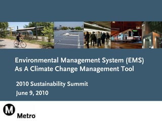 Environmental Management System (EMS)
As A Climate Change Management Tool

2010 Sustainability Summit
June 9, 2010
 