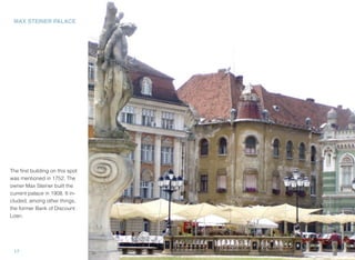 MAX STEINER PALACE
17
The ﬁrst building on this spot
was mentioned in 1752. The
owner Max Steiner built the
current palace in 1908. It in-
cluded, among other things,
the former Bank of Discount
Loan.
 