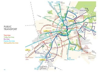PUBLIC
TRANSPORT
Tram Lines
Trolley Bus Lines
Bus Lines
Express Bus Lines
Metropolitan Bus Lines
45
 
