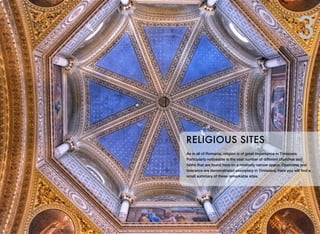 As in all of Romania, religion is of great importance in Timisoara.
Particularly noticeable is the vast number of different churches and
faiths that are found here on a relatively narrow space. Openness and
tolerance are demonstrated exemplary in Timisoara. Here you will ﬁnd a
small summary of these remarkable sites.
RELIGIOUS SITES
3
 