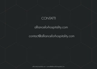 Annalisa Ballaira - AllianceForHospitality - Seminario 27 giugno 2016 - Confidenziale 13
CONTATTI
allianceforhospitality.com
contact@allianceforhospitality.com
allianceforhospitality.com - contact@allianceforhospitality.com
 