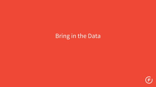 Bring in the Data
 