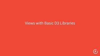 Views with Basic D3 Libraries
 