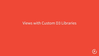 Views with Custom D3 Libraries
 