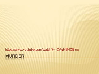 MURDER
https://www.youtube.com/watch?v=CAqH8HOBjno
 