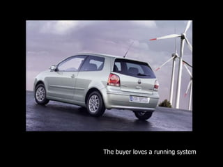 The buyer loves a running system 