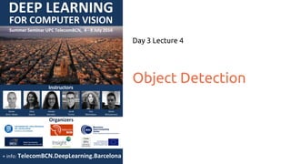 Object Detection
Day 3 Lecture 4
 