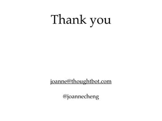 joanne@thoughtbot.com!
!
@joannecheng
Thank you
 