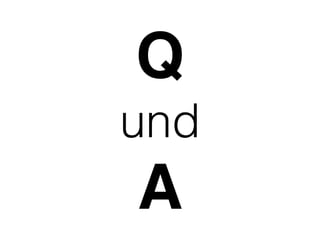 Q
und
A
 