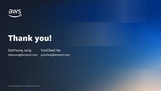 © 2024, Amazon Web Services, Inc. or its affiliates. All rights reserved.
AWS DATA & AI ROADSHOW 2024
© 2024, Amazon Web Services, Inc. or its affiliates. All rights reserved.
Thank you!
DalYoung Jung
dalyoung@amazon.com
YunCheol Ha
yuncheol@amazon.com
 