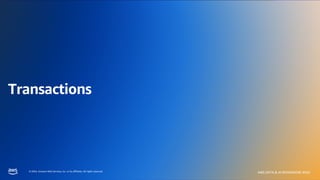 © 2024, Amazon Web Services, Inc. or its affiliates. All rights reserved.
AWS DATA & AI ROADSHOW 2024
© 2024, Amazon Web Services, Inc. or its affiliates. All rights reserved.
AWS DATA & AI ROADSHOW 2024
Transactions
 