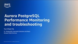 [D3T1S04] Aurora PostgreSQL performance monitoring and troubleshooting ...