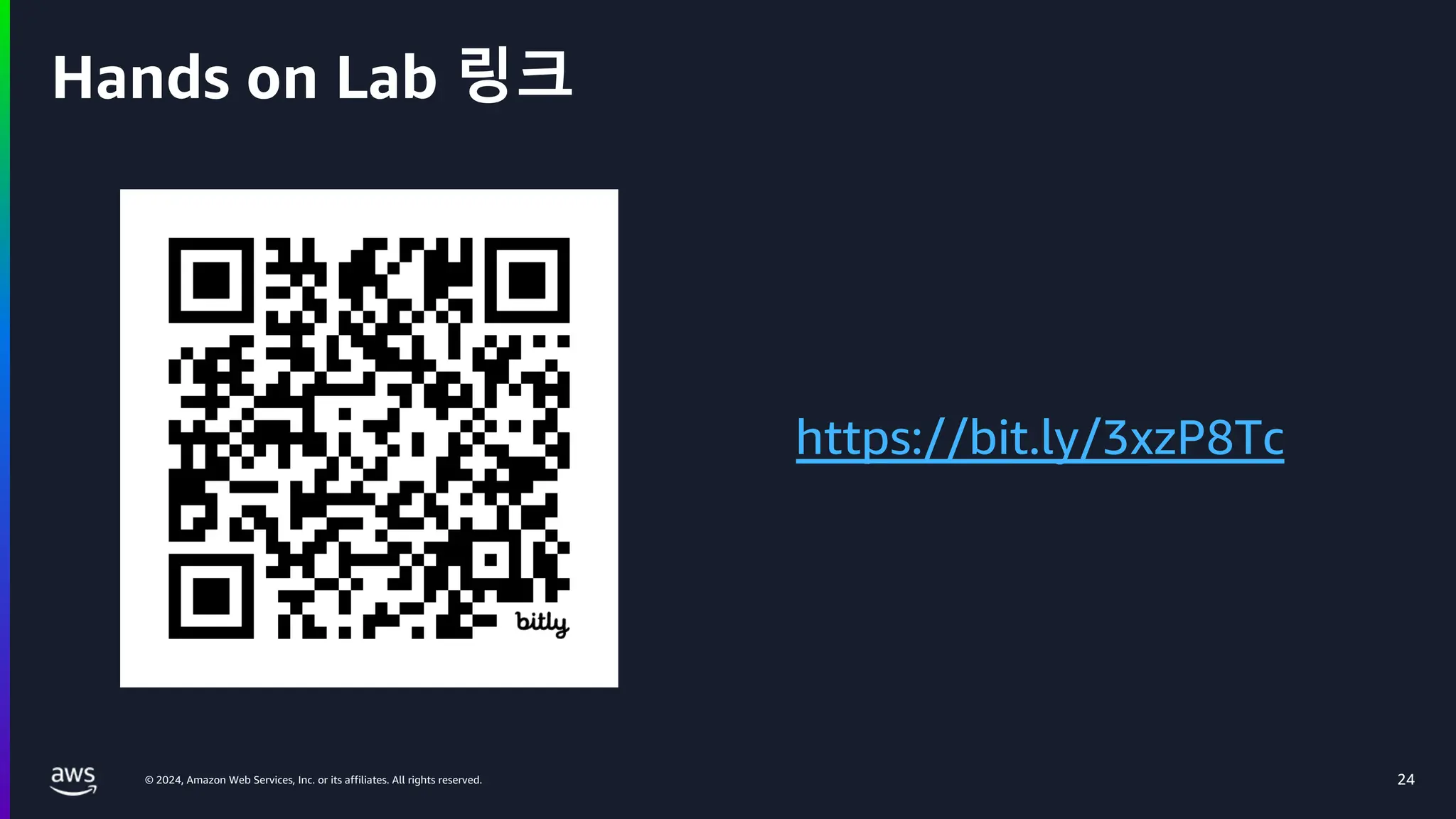 © 2024, Amazon Web Services, Inc. or its affiliates. All rights reserved.
Hands on Lab 링크
24
https://bit.ly/3xzP8Tc
 