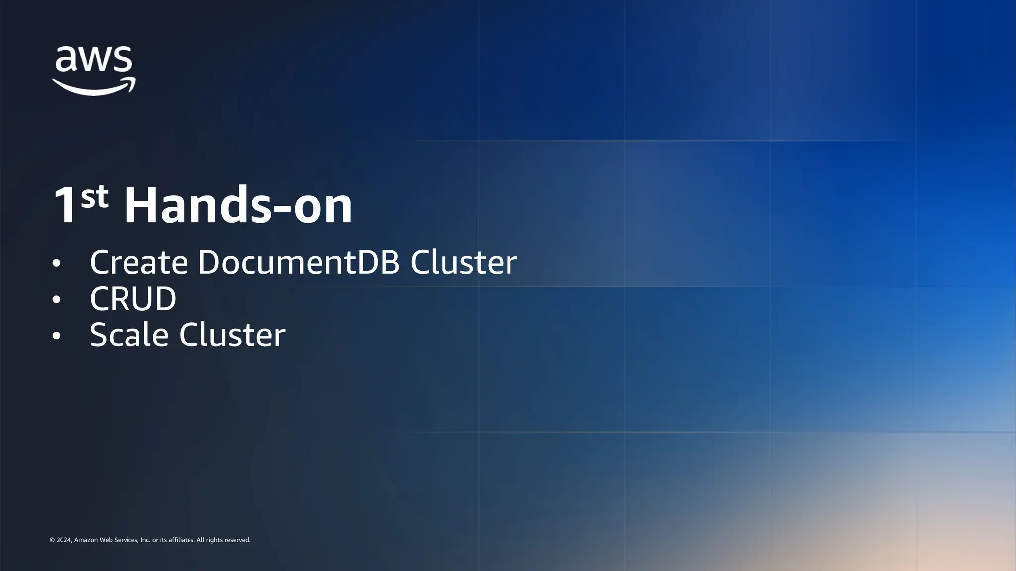 © 2024, Amazon Web Services, Inc. or its affiliates. All rights reserved.
AWS DATA & AI ROADSHOW 2024
© 2024, Amazon Web Services, Inc. or its affiliates. All rights reserved.
1st Hands-on
• Create DocumentDB Cluster
• CRUD
• Scale Cluster
 