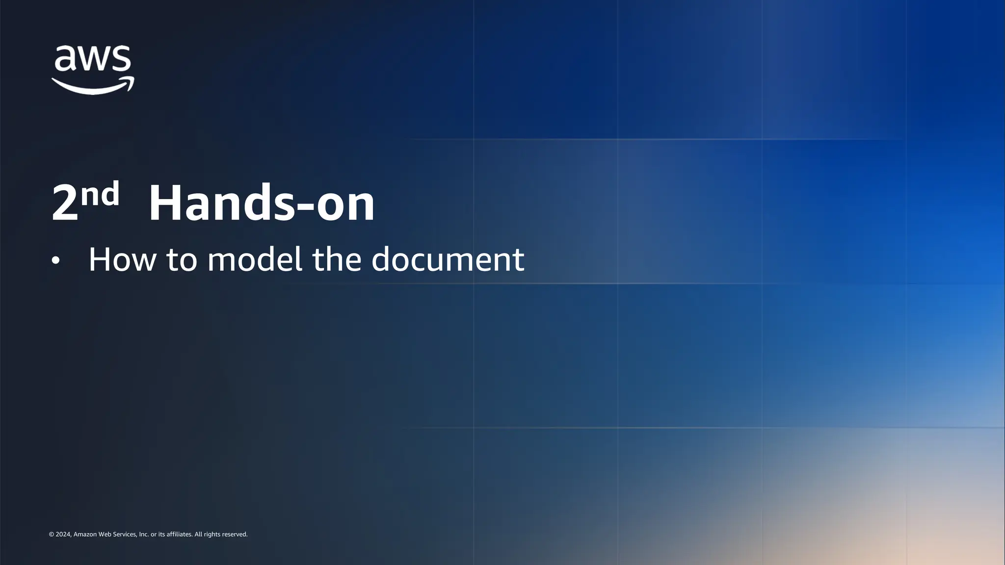 © 2024, Amazon Web Services, Inc. or its affiliates. All rights reserved.
AWS DATA & AI ROADSHOW 2024
© 2024, Amazon Web Services, Inc. or its affiliates. All rights reserved.
2nd Hands-on
• How to model the document
 
