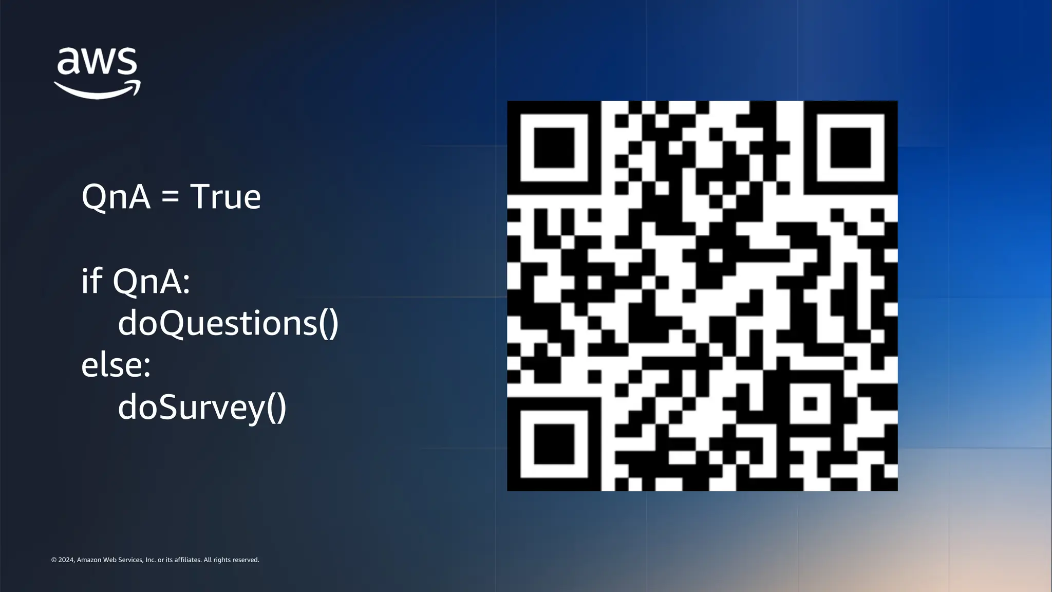 © 2024, Amazon Web Services, Inc. or its affiliates. All rights reserved.
AWS DATA & AI ROADSHOW 2024
© 2024, Amazon Web Services, Inc. or its affiliates. All rights reserved.
QnA = True
if QnA:
doQuestions()
else:
doSurvey()
 