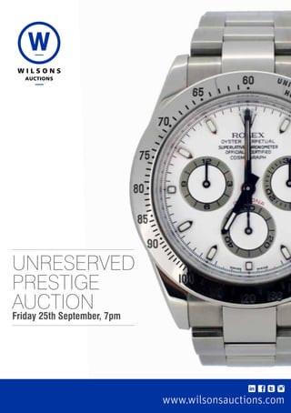 UNRESERVED
PRESTIGE
AUCTION
Friday 25th September, 7pm
www.wilsonsauctions.com
 