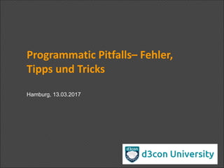 Programmatic Pitfalls– Fehler,
Tipps und Tricks
Hamburg, 13.03.2017
 