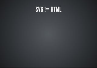 SVG != HTML
 