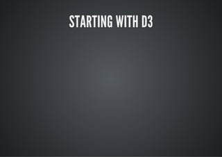 STARTING WITH D3
 