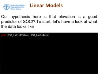 Linear Models
Our hypothesis here is that elevation is a good
predictor of SOC!?.To start, let’s have a look at what
the data looks like
plot(DSM_table$Value, DSM_table$dem)
 