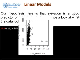 Linear Models
Our hypothesis here is that elevation is a good
predictor of SOC!?.To start, let’s have a look at what
the data looks like
plot(DSM_table$Value, DSM_table$dem)
 