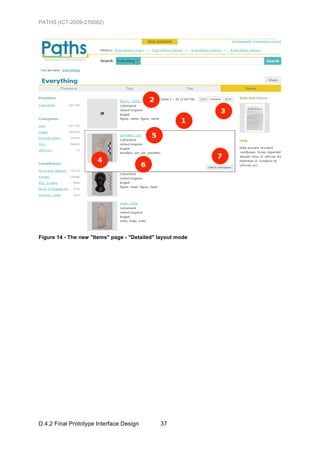 PATHS (ICT-2009-270082)




Figure 14 - The new "Items" page - "Detailed" layout mode




D.4.2 Final Prototype Interface Design        37
 