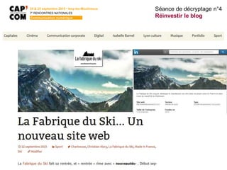 Séance de décryptage n°4
Réinvestir le blog
24 & 25 septembre 2015 • Issy-les-Moulineaux
7E
RENCONTRES NATIONALES
Communication numérique
 