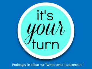 Prolongez le débat sur Twitter avec #capcomnet !
 