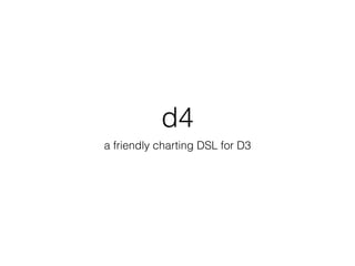 d4 and friendly charting DSL for D3 | PDF