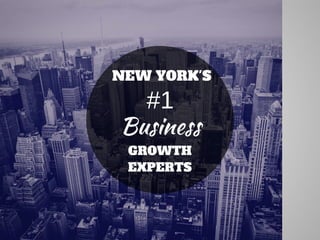 GROWTH
EXPERTS
#1
NEW YORK'S
Business
 