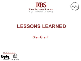 LESSONS LEARNED
Glen Grant
 