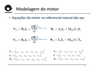 Modelagem do motor
• Equações do motor no referencial natural abc-xyz
12
 