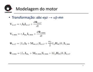 Modelagem do motor
• Transformação: abc-xyz → -mn
26
 