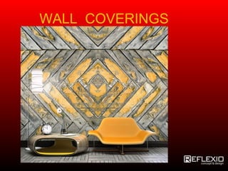 WALL COVERINGS
 