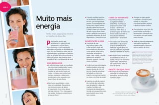 4
seja+
	O quarto também precisa
ser acolhedor, silencioso e
escuro, com temperatura
amena. É aconselhável não
fumar nem ingerir bebida
alcoólica antes de dormir. 	
O ideal é haver um intervalo
de pelo menos duas horas
entre a refeição (com pouca
gordura e alimentos de fácil
digestão) e a hora de dormir.
Alimentação aliada
	A energia de que
precisamos para o dia 	
a dia também pode ser
encontrada em alimentos
como agrião, alcachofra,
amêndoa, amendoim,
aveia, caju, canela, cevada,
geleia real, gergelim,
ginseng, girassol, hortelã,
nozes e pinhão.
	O café é um bom estimulante.
Adultos podem tomar até
quatro xícaras de 100 ml
por dia. Que tal uma dose
da bebida no início da
manhã, no meio da manhã,
no início e no final da tarde?
	Capriche no café da manhã.
Ele é a fonte dos nutrientes
que vão garantir o pique da
manhã e também um
momento de relaxamento.
Acorde um pouquinho antes
para investir nessa hora,
sem correria.
Corpo em movimento
	Durante o exercício,
o organismo libera a
endorfina, enzima que
proporciona bem-estar 	
e ajuda a diminuir o
estresse. Além disso, a
prática regular de exercícios
físicos está associada à
redução de sintomas
depressivos e ansiedade.
	De acordo com um estudo
com idosas, o grupo que
pratica caminhada teve
melhoras significativas na
atenção, memória, agilidade
motora e também no humor.
	Atividades físicas melhoram
a qualidade do sono. É só
cuidar para que os exercícios
sejam feitos, pelo menos, 	
até quatro horas antes da
hora de dormir.
Emoções em equilíbrio
	Ao longo do dia, vale tentar
controlar os momentos de
ansiedade. Assim fica fácil
manter o pique.
	Alongue-se para ajudar
o sangue a circular e para
relaxar os músculos. 	
A prática também acalma 	
e ajuda a respirar melhor.
	Pare algumas vezes por dia
para respirar profunda e
lentamente, sobretudo nos
momentos em que houver
maior tensão.
	Avalie se não está exagerando
sua reação negativa aos
acontecimentos e procure
outros pontos de vista.
Fontes: Edson Credidio, médico nutrólogo
e doutor em Ciências de Alimentos pela
Universidade de Campinas (SP); Rubens
Reimão, médico neurologista, líder do
Grupo do Sono do Hospital das Clínicas
(SP); artigo “O exercício físico e os aspectos
psicobiológicos”, de Marco Túlio de Mello,
Rita Aurélia Boscolo, Andrea Maculano
Esteves e Sergio Tufik.
Tenha mais pique para encarar
as tarefas do dia a dia
Muito mais
energia
Adultos podem tomar até quatro
xícaras de 100 ml de café por dia, um
estimulante e tanto para o pique.
ela manhã, assim que
acordamos, o natural é que
estejamos a mil por hora,
bem-dispostos e com energia de
sobra para enfrentar as atividades de
mais um dia. Quando a noite não foi
suficiente para recarregar as baterias,
o dia se arrasta, falta concentração e
haja mal humor. Mas reverter essa
situação é fácil e só depende de você.
Sono reparador
	A falta de pique pode ser resultado
de uma noite maldormida. Jovens 	
e adultos precisam dormir, em
média, de sete a oito horas por
noite. A criança precisa de mais
tempo, enquanto o idoso está
pronto para o dia seguinte com
pouco mais de seis horas.
	Não basta quantidade: o sono
deve ter qualidade. Desacelerar 	
dez minutos antes de deitar 	
é importante. Isso inclui deixar 	
de lado internet, TV e mensagens 	
de celular. Desligue os eletrônicos 	
e leia um livro!
p
SHUTTERSTOCK
thinkstock
5
 